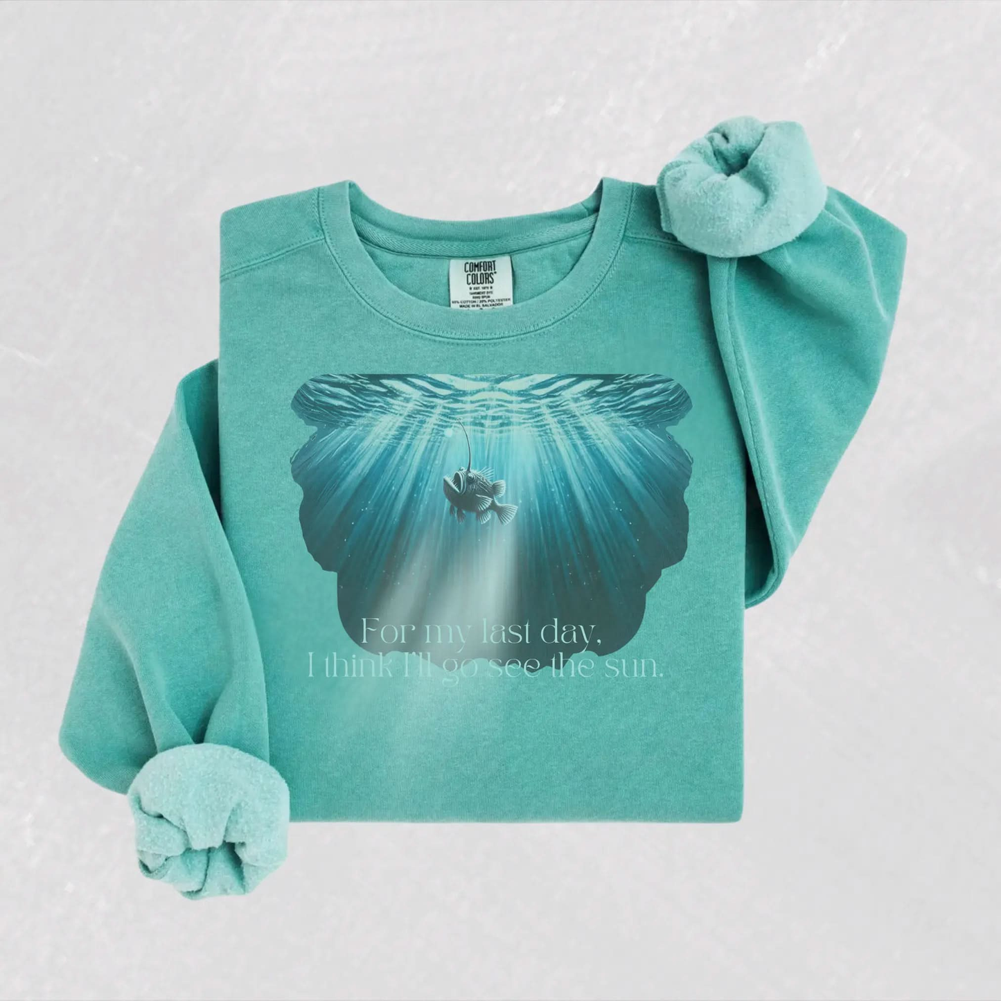 Angler Fish Sweatshirt "For my last day, I think I'll go see the sun" Botanica Print Haus