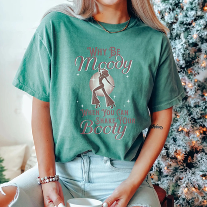 Why Be Moody When You Can Shake Your Booty? Vintage Dancing T Shirt Botanica Print Haus