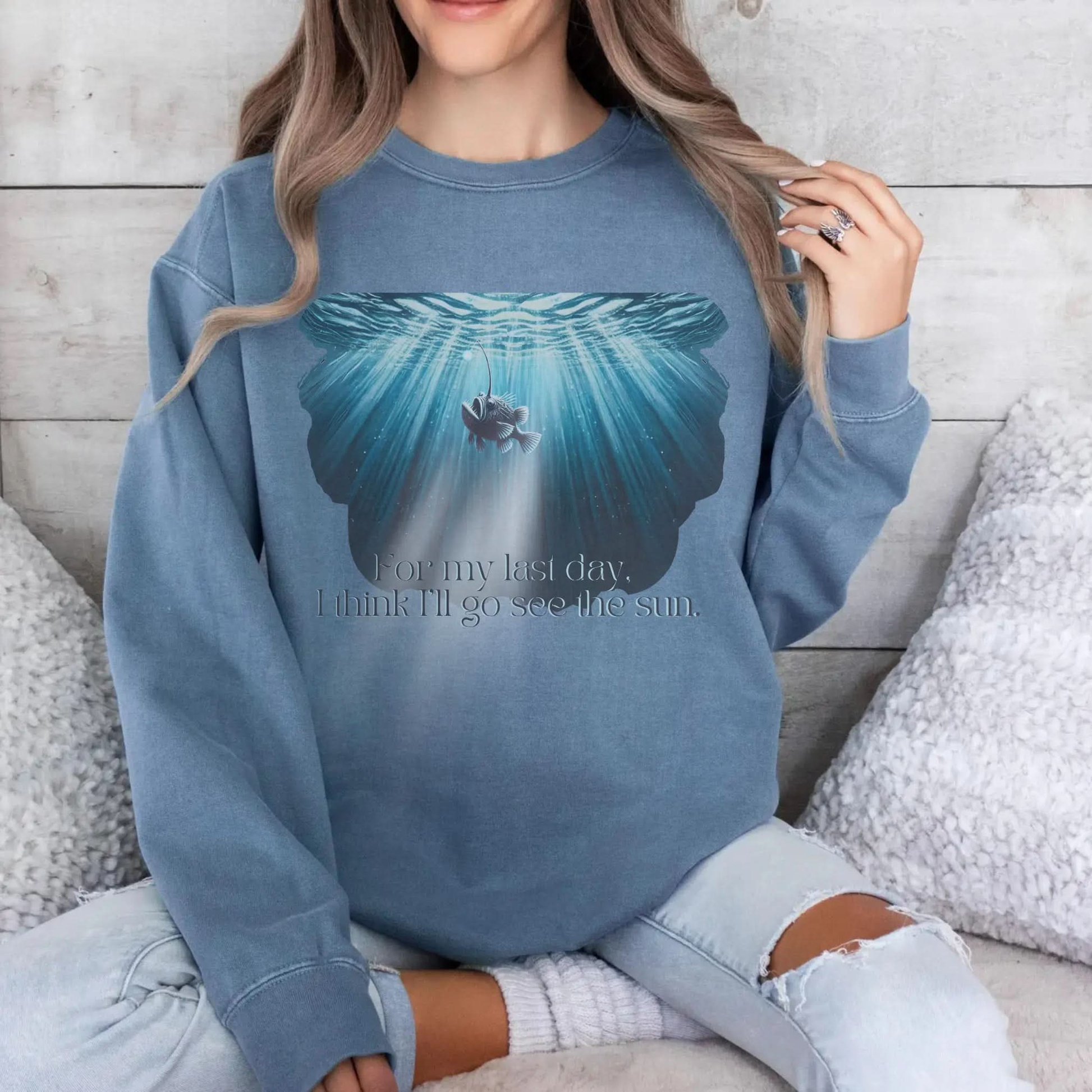 Angler Fish Sweatshirt "For my last day, I think I'll go see the sun" Botanica Print Haus