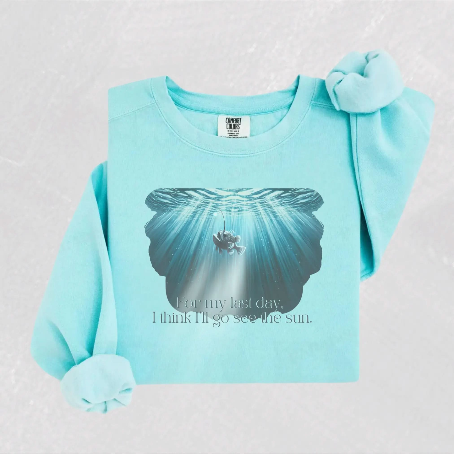 Angler Fish Sweatshirt "For my last day, I think I'll go see the sun" Botanica Print Haus