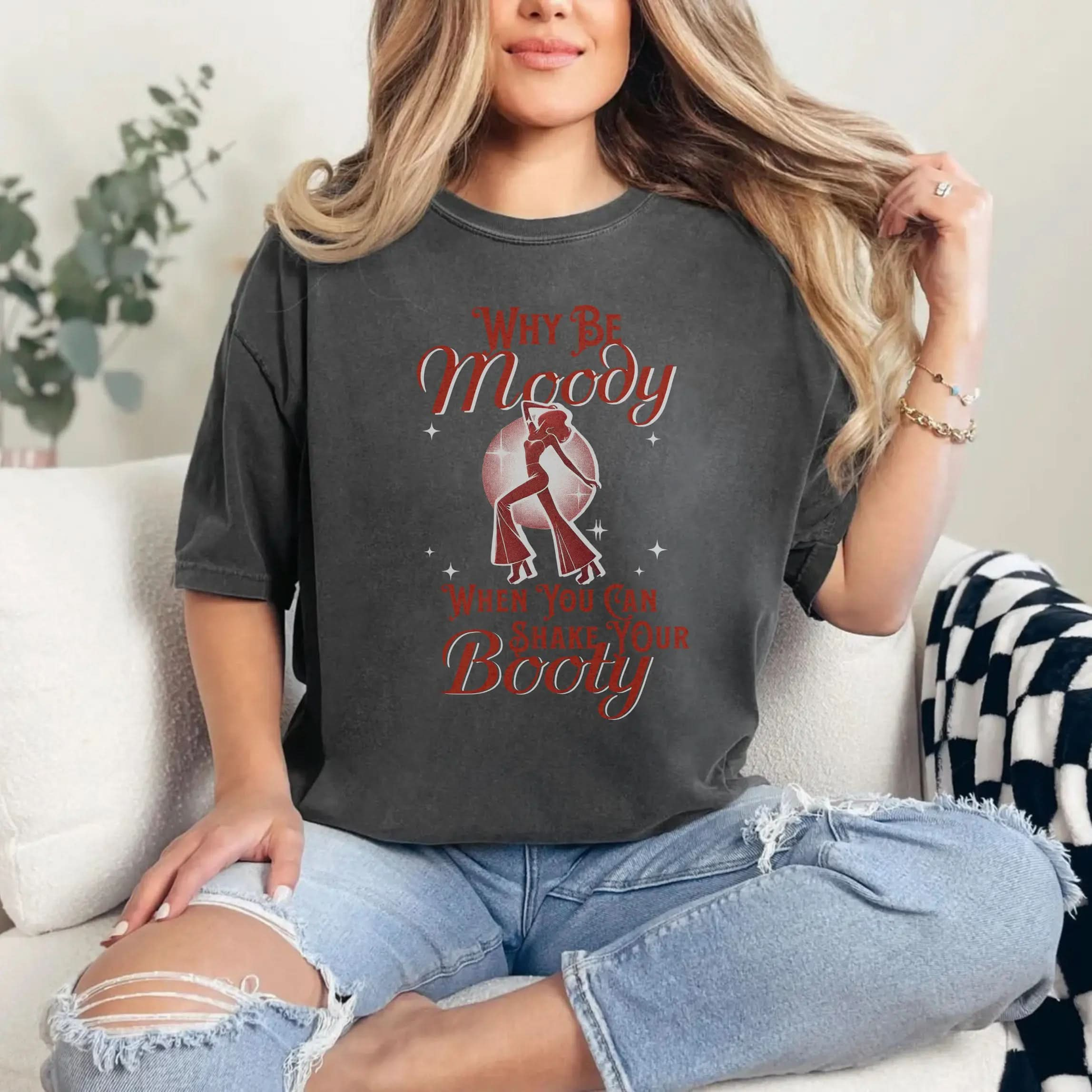 Why Be Moody When You Can Shake Your Booty? Vintage Dancing T Shirt Botanica Print Haus