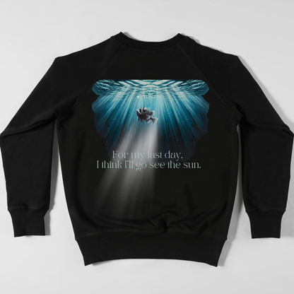 Emotional Angler Fish Sweatshirt "For my last day, I think I'll go see the sun" Printify