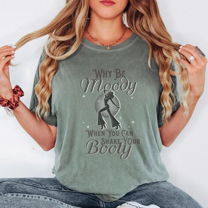 Why Be Moody When You Can Shake Your Booty? Vintage Dancing T Shirt Botanica Print Haus