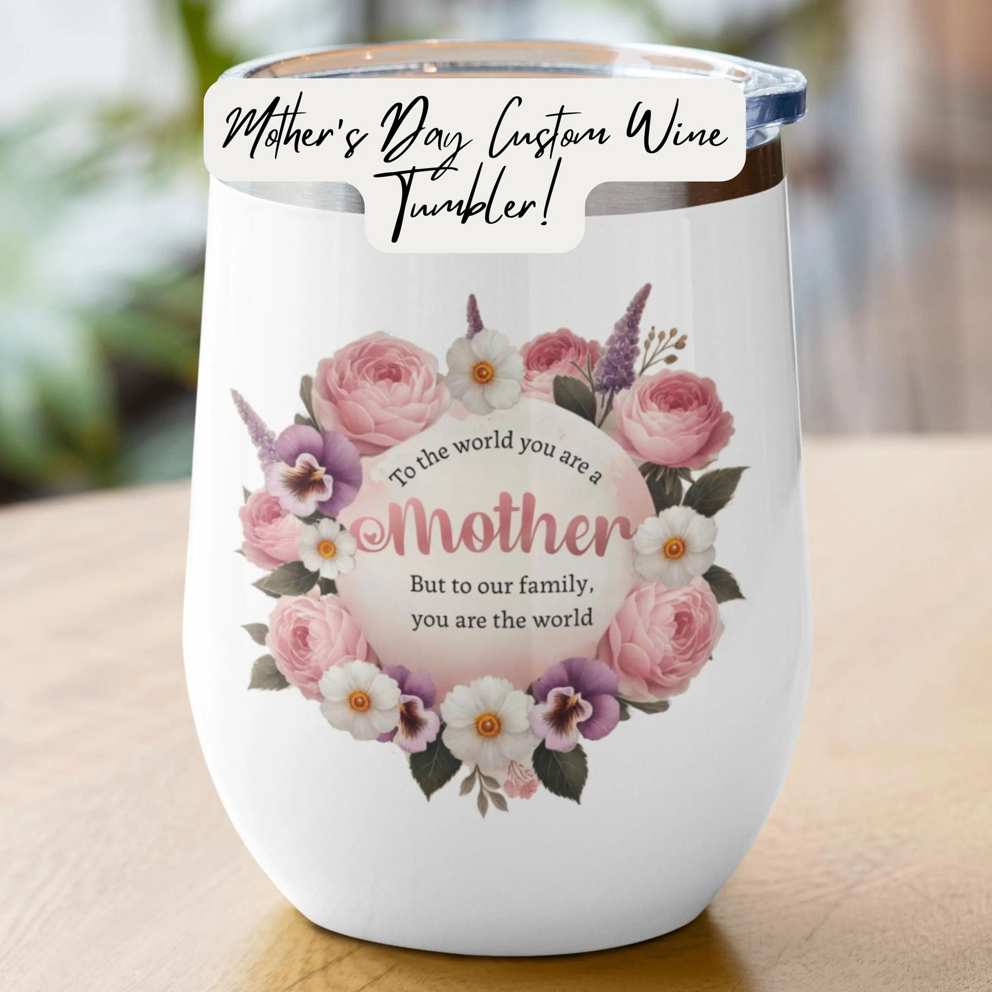 Custom Wine Glass for Mothers Day Gift, Custom Wine Tumbler, Mothers Day Keepsake, Personalized Gift for Mom, Floral Personalized Tumbler